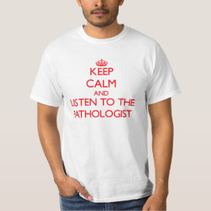 Camiseta Mantenha a calma e escute o patologista