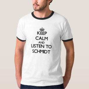Camiseta Mantenha a calma e escute Schmidt