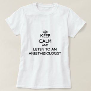 Camiseta Mantenha a calma e escute um Anesasiologist