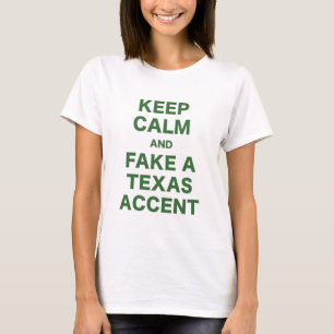 Camiseta Mantenha a calma e falsifique um acento de Texas