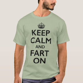 Camiseta Mantenha a calma e Fart no t-shirt