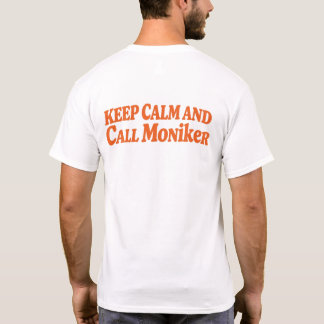 Camiseta Mantenha a Calma e Ligue Moniker