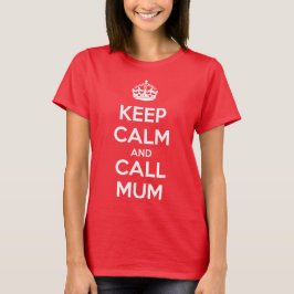 Camiseta Mantenha a Calma e Ligue para a Mamãe