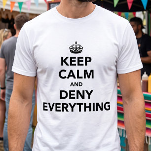 Camiseta Mantenha a Calma e Negue Tudo