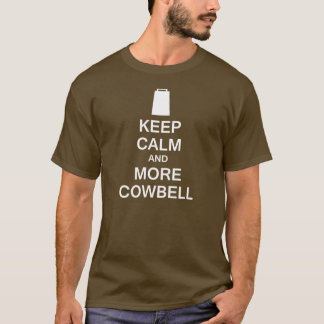 Camiseta Mantenha a calma e o mais Cowbell