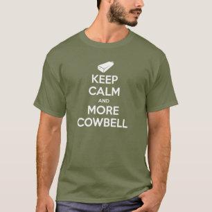 Camiseta Mantenha a calma e o mais t-shirt do Cowbell