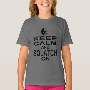 Camiseta Mantenha a calma e o Squatch sobre