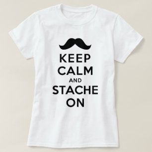 Camiseta Mantenha a calma e o Stache sobre