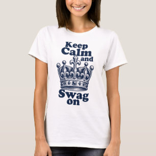 Camiseta Mantenha a Calma e o Swag Ativo Citação para Mulhe