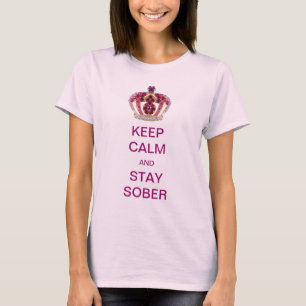 Camiseta Mantenha a calma e permaneça sóbrio