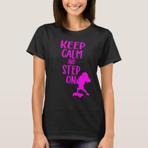 Camiseta Mantenha a Calma e Pise no Step Exercício Aeróbico