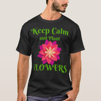 Camiseta Mantenha a calma e plante flores engraçadas a 2