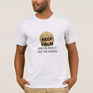 Camiseta MANTENHA a CALMA e responsabilize-a na lua