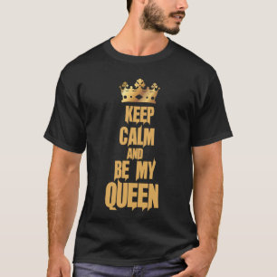 Camiseta Mantenha a Calma e Seja Minha Rainha