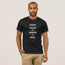 Mantenha a calma e servir um ás, t-shirt do tênis