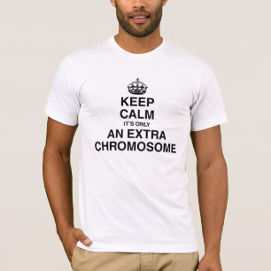 Camiseta Mantenha a calma - é somente um cromossoma extra