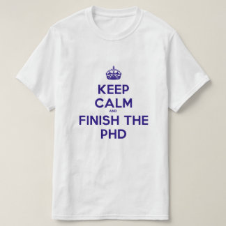 Camiseta Mantenha a calma e termine o PHD
