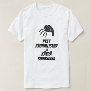 Camiseta Mantenha a calma e tire uma chá em finlandês