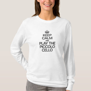 CAMISETA MANTENHA A CALMA E TOQUE O PICCOLO CELLO