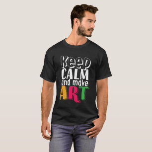 Camiseta Mantenha a calma e torne o artista artístico pint
