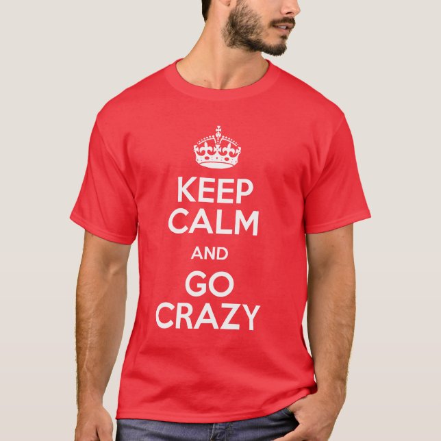 Camiseta Mantenha a calma e VÁ LOUCO (Frente)