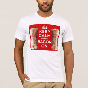 Camiseta Mantenha a calma lá é bacon sobre