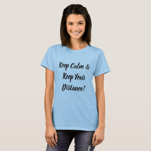 Camiseta Mantenha a Calma & Mantenha a Distância