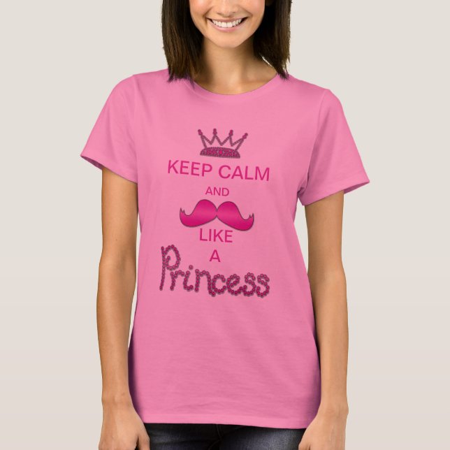 Camiseta Mantenha a calma & o bigode como uma princesa (Frente)