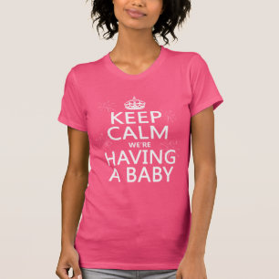 Camiseta Mantenha a calma que nós estamos tendo um bebê (