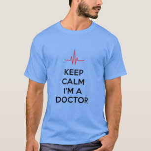Camiseta Mantenha a Calma, Sou um Médico – Fique Fresco, Eu