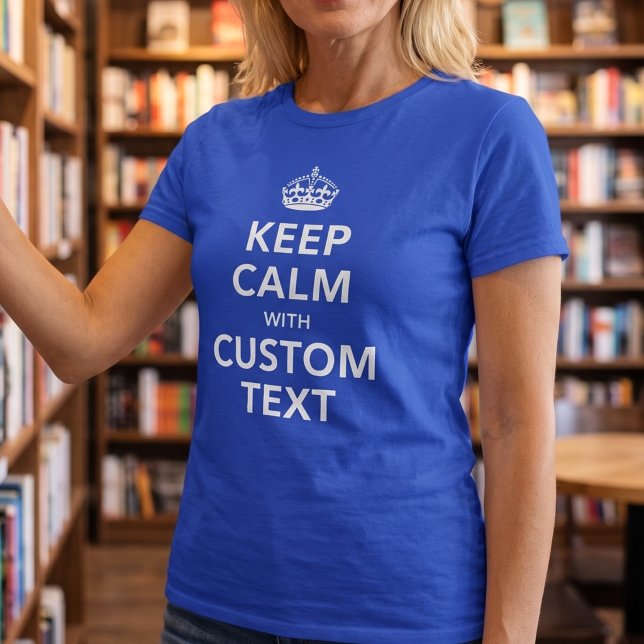 Camiseta Mantenha a Calma Texto Personalizado | Adicione Su (Criador carregado)