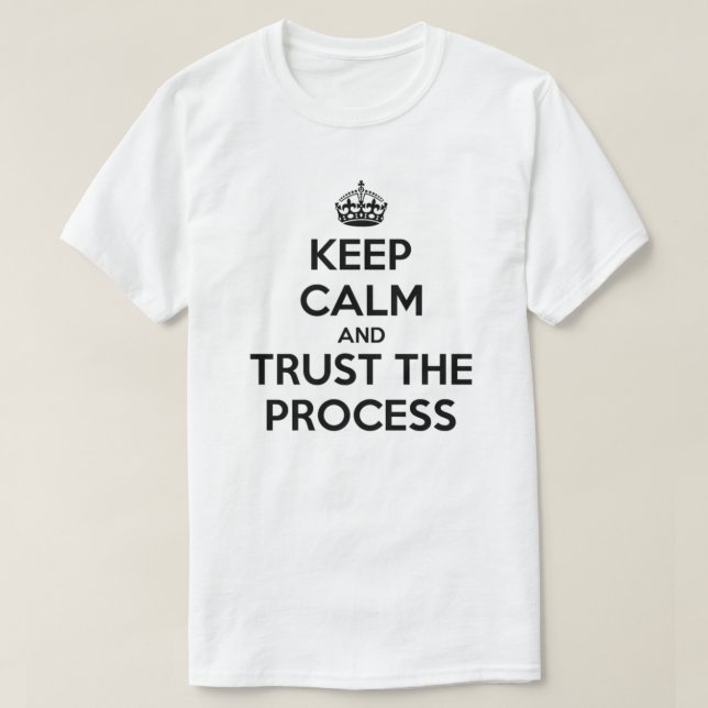 Camiseta Mantenha a confiança calma o t-shirt do processo (Frente do Design)