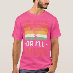 Camiseta Mantenha A Distância Ou Vou Ir Para O Paraquedas.