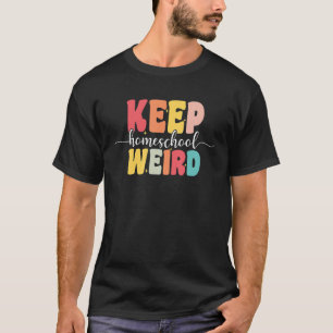 Camiseta Mantenha a escola doméstica esquisita Mãe Groovy A