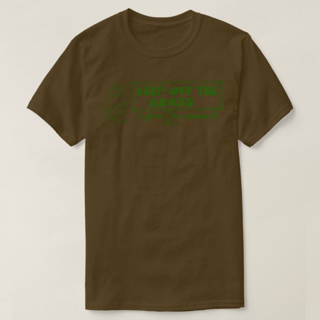 Camiseta Mantenha A Grama Que Planejo Fumar. (Frente do Design)