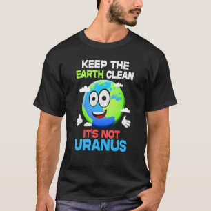 Camiseta Mantenha a Terra limpa Isto não é o Dia da Terra U