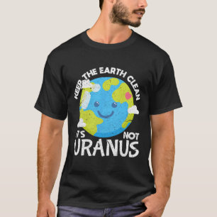 Camiseta Mantenha a Terra limpa Não é uma Terra Engraçada U