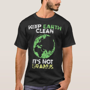 Camiseta Mantenha a Terra limpa Não é Urano