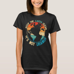 Camiseta Mantenha a Terra limpa Não é Urano