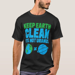 Camiseta Mantenha a terra limpa não é urano dia da terra en