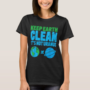 Camiseta Mantenha a terra limpa não é urano dia da terra en