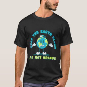 Camiseta Mantenha A Terra Limpada Não É Urano Ambiental