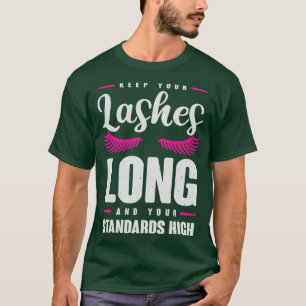 Camiseta Mantenha As Lashes Longas E Os Padrões Elevados