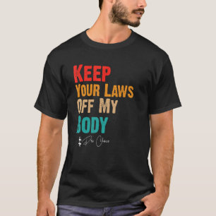 Camiseta Mantenha As Leis Do Meu Corpo, Uma Escolha Feminis