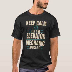 Camiseta Mantenha Calma Deixe O Elevador Manipular O Técnic
