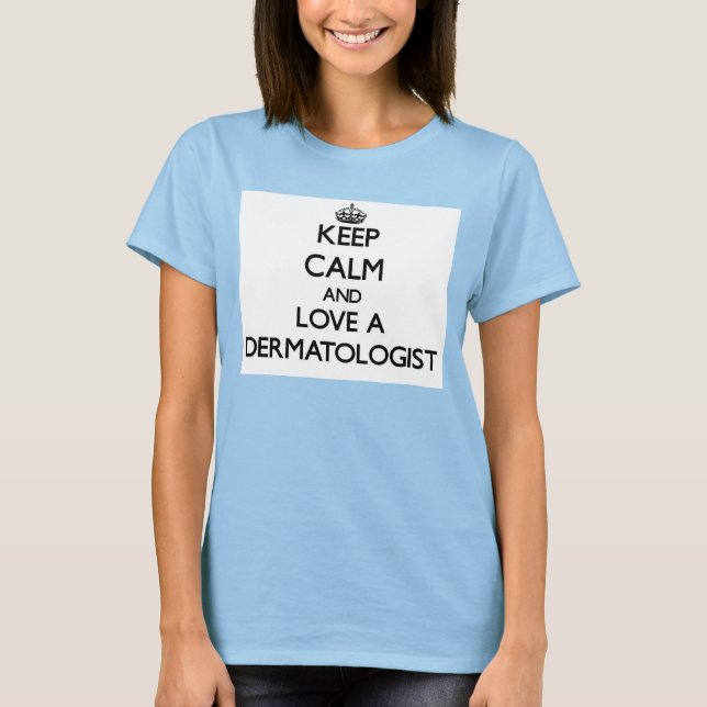 Camiseta Mantenha calma e ame um Dermatologista (Frente)