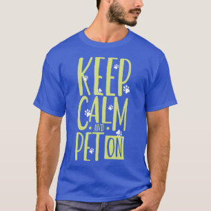 Camiseta Mantenha calma e animais de estimação no cuidador