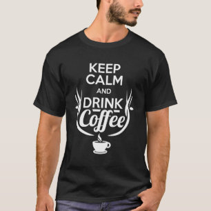 Camiseta Mantenha Calma E Beba Café