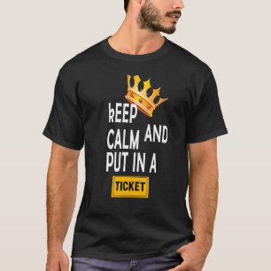 CAMISETA MANTENHA CALMA E COLOQUE UM BILHETE