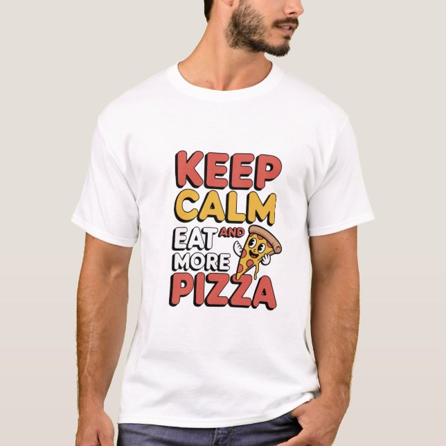 Camiseta Mantenha Calma E Coma Mais Pizza Engraçada Citando (Frente)